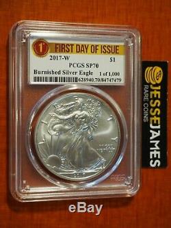 2017 W Burnished Silver Eagle Pcgs Sp70 First Day Of Issue 1 Of 1000 Label Fdi