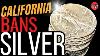 California Bans Silver No Selling No Buying Crazy